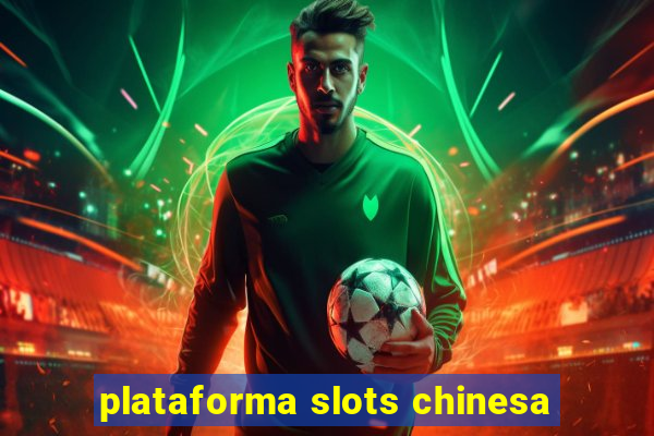 plataforma slots chinesa